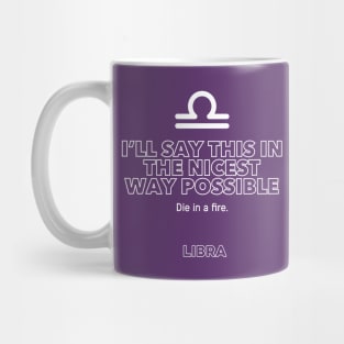 Libra Zodiac I'll say this in the nicest way possible Mug